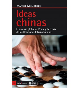 Ideas chinas. El ascenso global de China y la Teoría de las Relaciones Internacionales