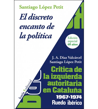 El discreto encanto de la política. Crítica de izquierda autoritaria 1967-1974