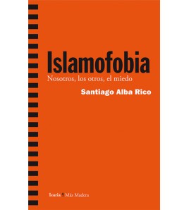 Islamofobia. Nosotros, los otros, el miedo