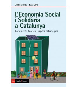 L’Economia Social i Solidària a Catalunya. Fonaments teòrics i reptes estratègics.