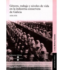 Género, trabajo y niveles de vida en la industria conservera de Galicia