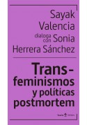 Transfeminismos y políticas postmortem. Sayak Valencia dialoga con Sonia Herrera Sánchez