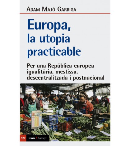 Europa, la utopia practicable. Per una República europea igualitària, mestissa, descentralitzada i postnacional