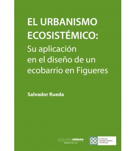 El urbanismo ecosistémico: Su aplicación en el diseño de un ecobarrio en Figueres (Ebook)