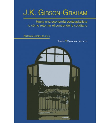 J.K. Gibson Graham. Hacia una economía postcapitalista o cómo retomar el control de lo cotidiano
