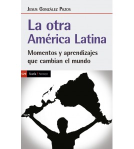 La otra América Latina. Momentos y aprendizajes que cambian el mundo