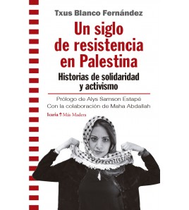 Un siglo de resistencia en Palestina: Historias de solidaridad y activismo