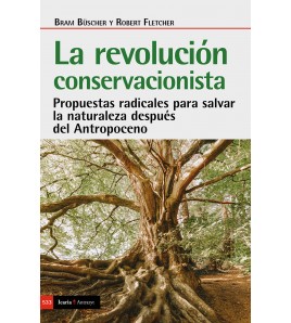 La revolución conservacionista (Ebook). Propuestas radicales para salvar la naturaleza después del Antropoceno