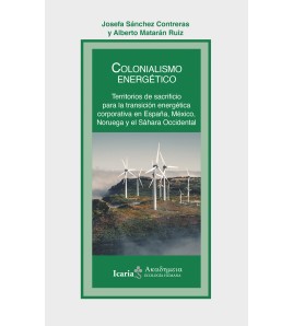 Colonialismo energético (Ebook). Territorios de sacrificio para la transición energética