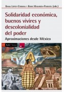Solidaridad económica, buenos vivires y descolonialidad del poder. Aproximaciones desde México