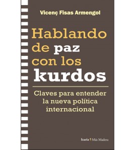 Hablando de paz con los kurdos. Claves para entender la nueva política internacional