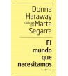 El mundo que necesitamos. Donna Haraway dialoga con Marta Segarra